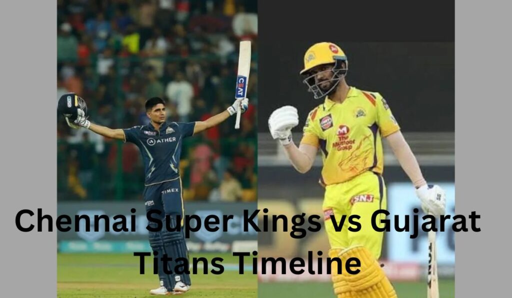 Chennai Super Kings vs Gujarat Titans Timeline